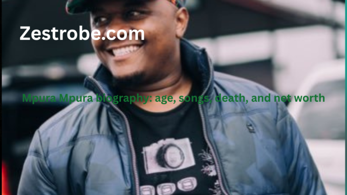 Mpura Mpura biography: age, songs, death, and net worth