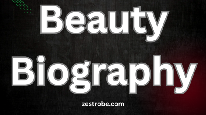 Beauty Biography
