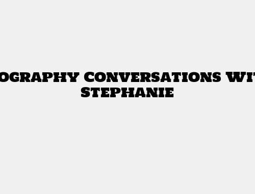 Biography Conversations With Stephanie
