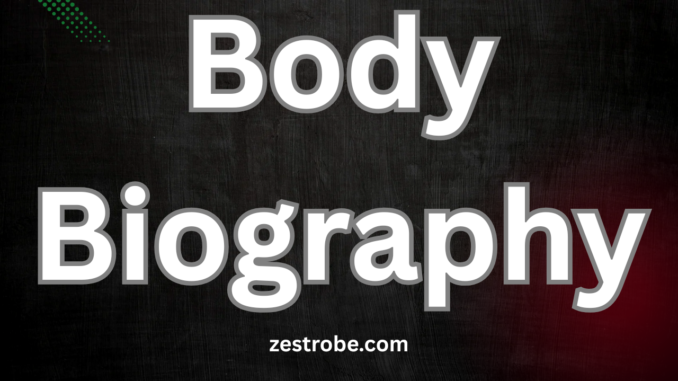 Body Biography