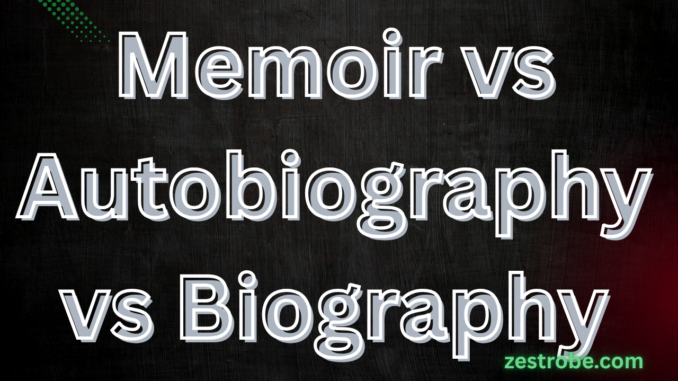 Memoir vs Autobiography vs Biography